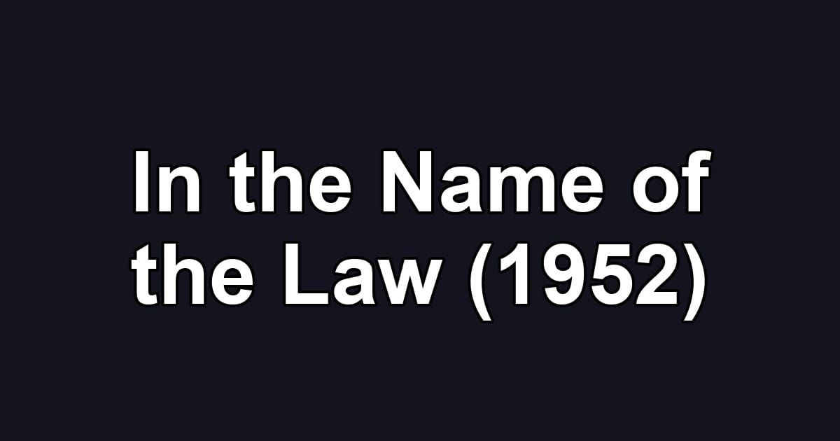 In the Name of the Law (1952)