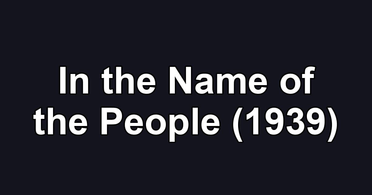 In the Name of the People (1939)