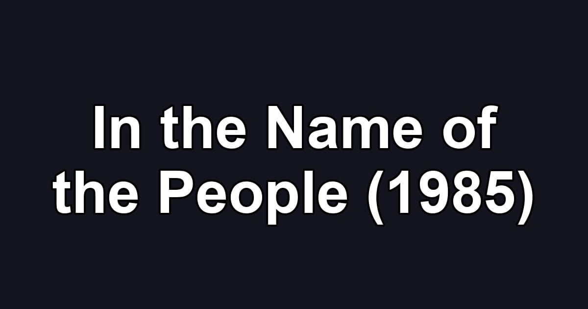 In the Name of the People (1985)