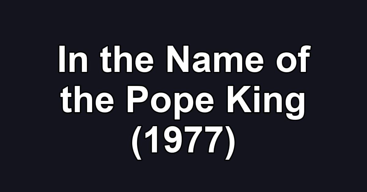 In the Name of the Pope King (1977)