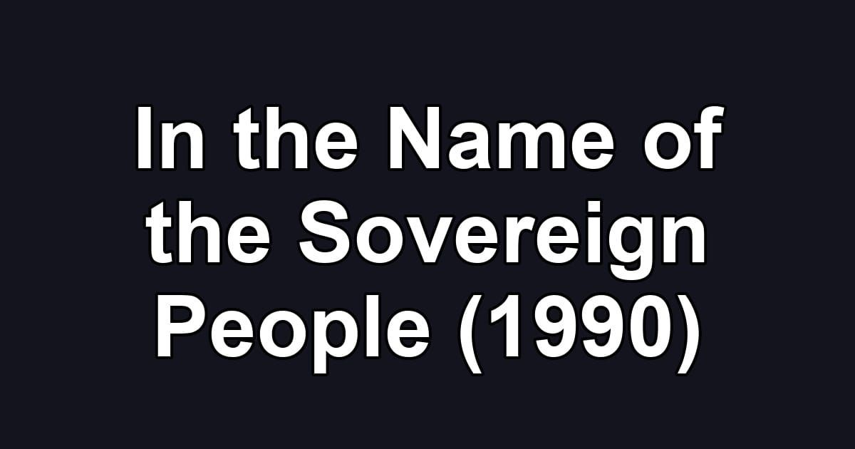 In the Name of the Sovereign People (1990)