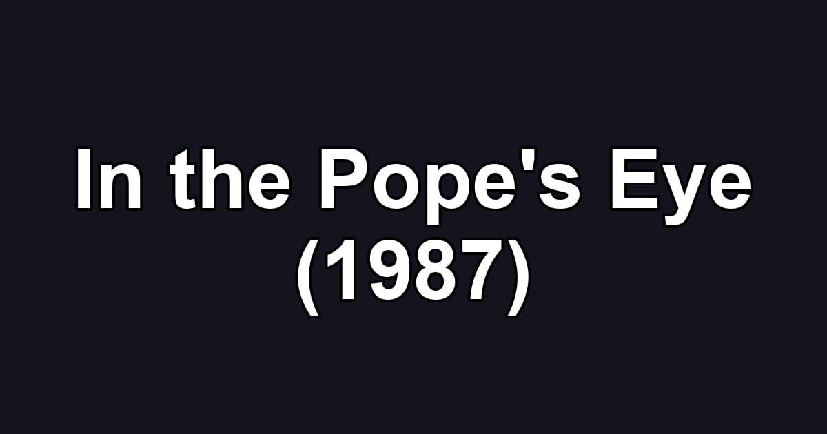 In the Pope's Eye (1987)