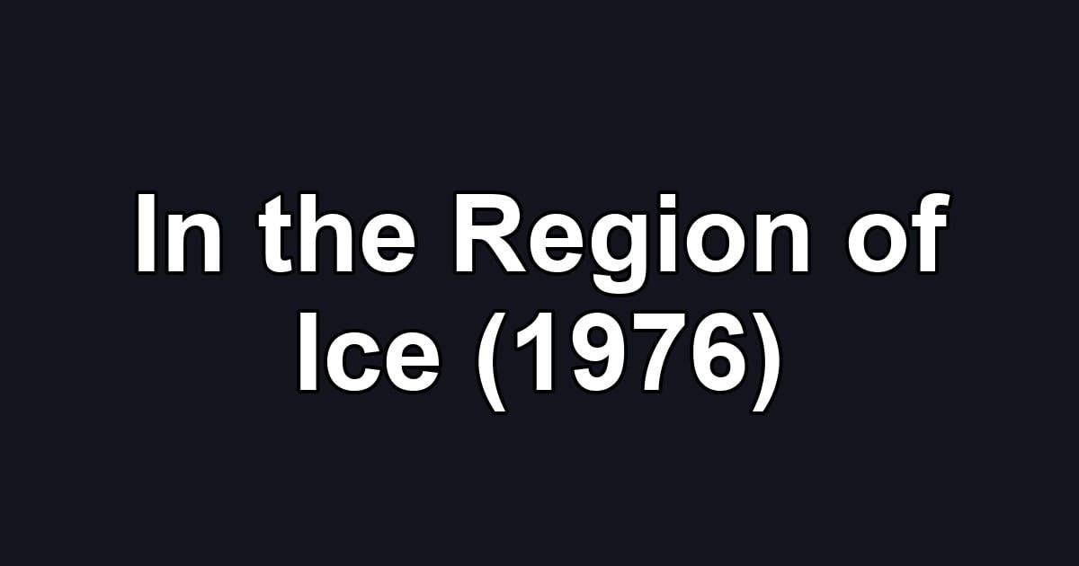 In the Region of Ice (1976)