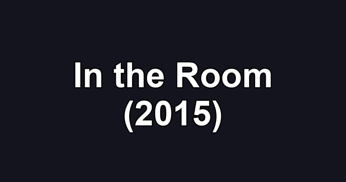In the Room (2015)