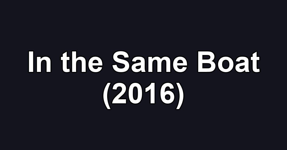 In the Same Boat (2016)