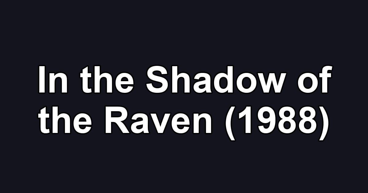 In the Shadow of the Raven (1988)
