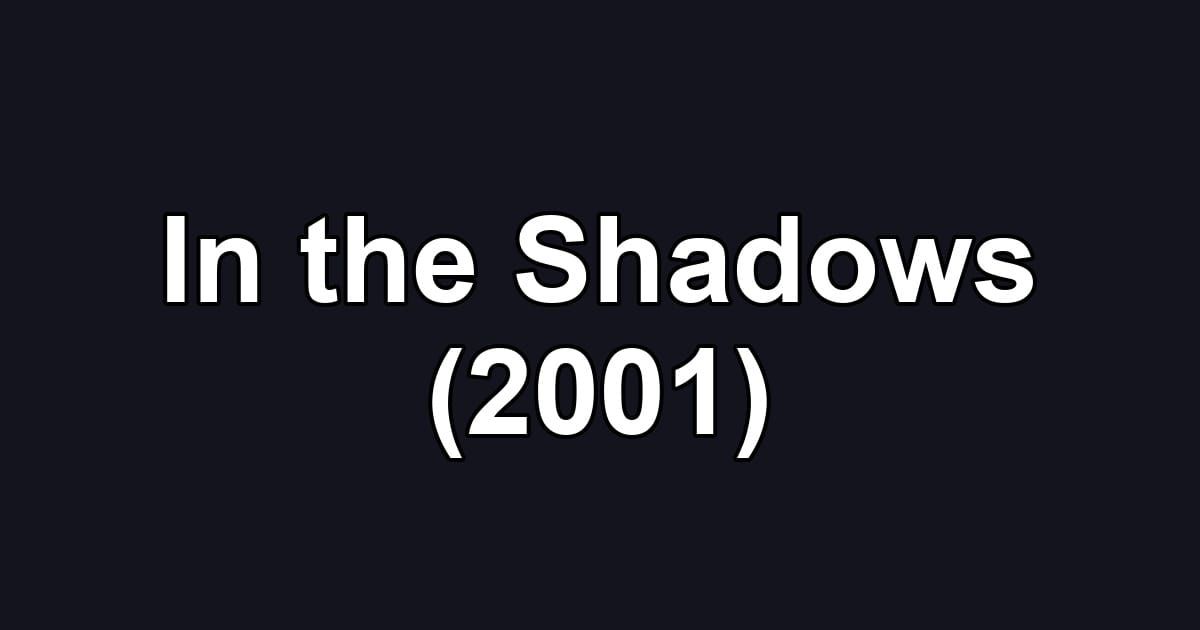 In the Shadows (2001)