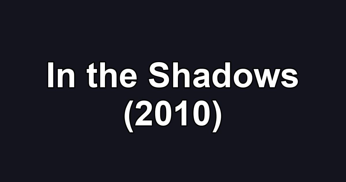In the Shadows (2010)