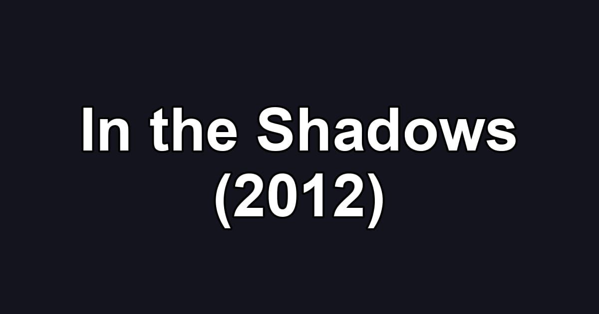 In the Shadows (2012)