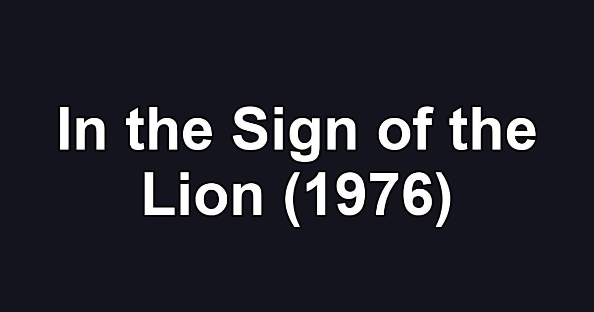 In the Sign of the Lion (1976)