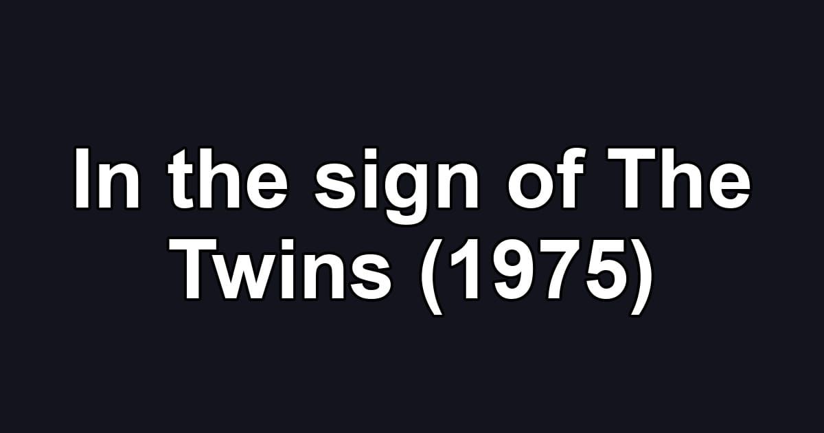 In the sign of The Twins (1975)