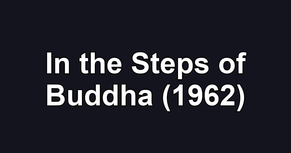 In the Steps of Buddha (1962)