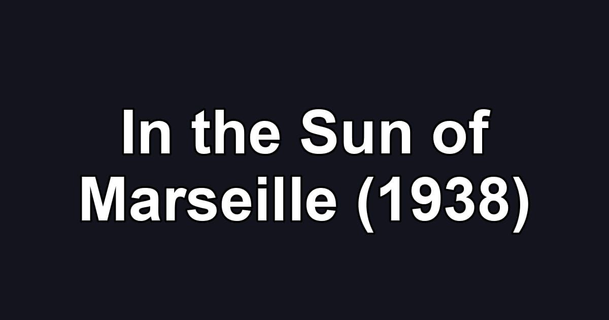 In the Sun of Marseille (1938)