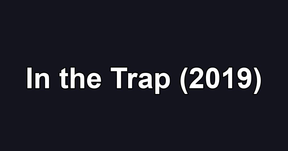 In the Trap (2019)