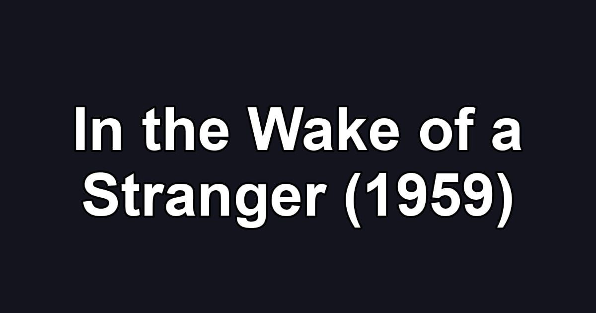 In the Wake of a Stranger (1959)