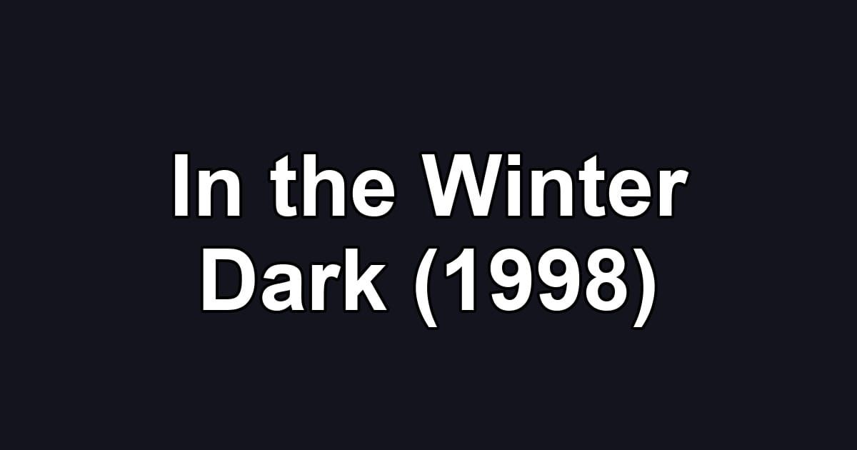 In the Winter Dark (1998)