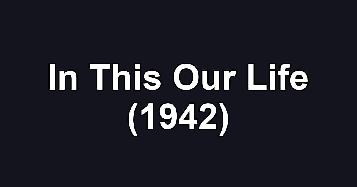 In This Our Life (1942)