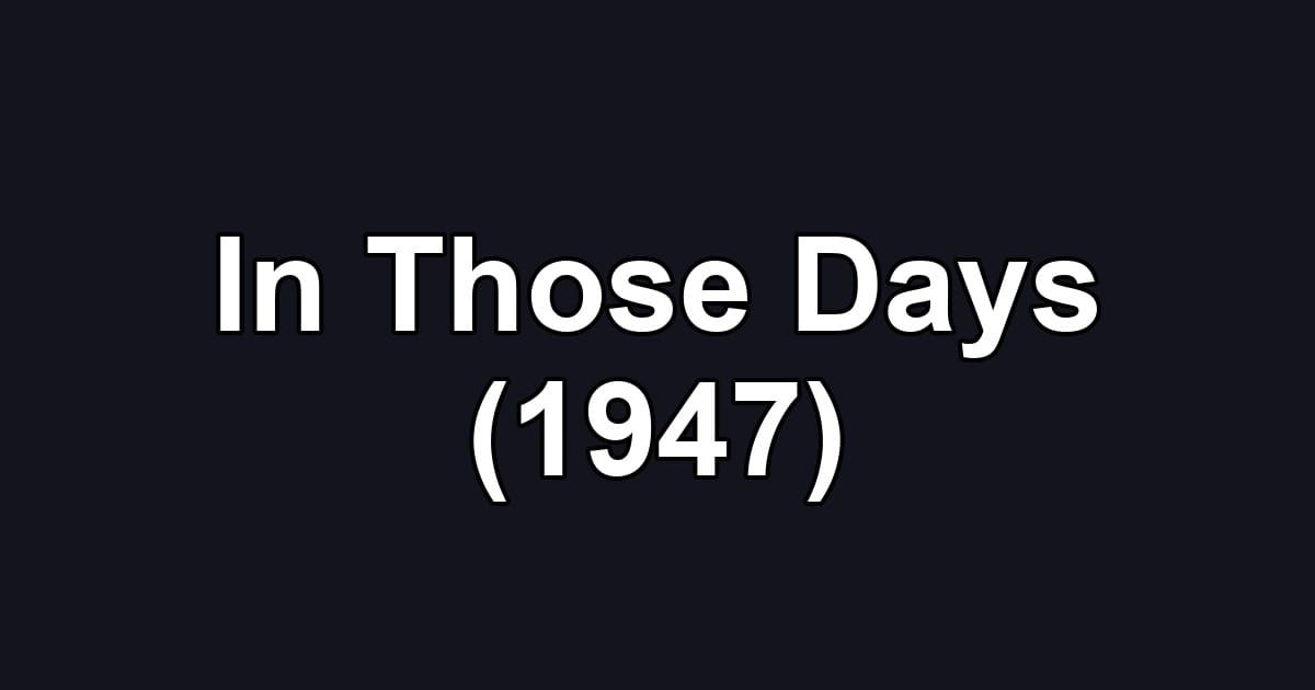 In Those Days (1947)