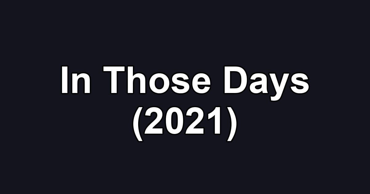 In Those Days (2021)