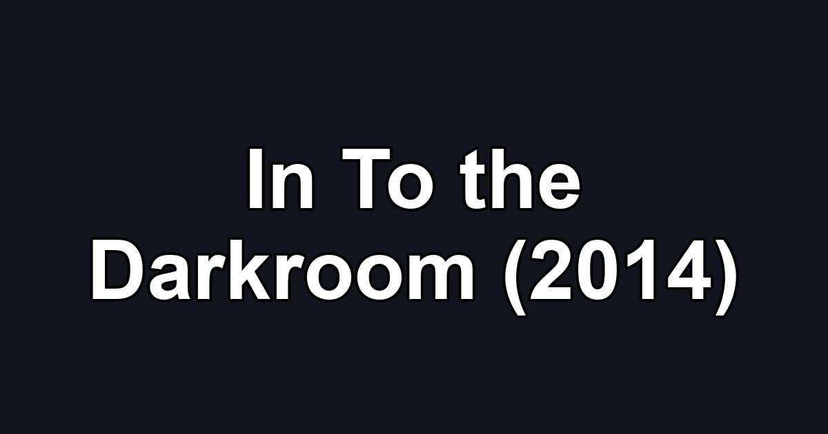 In To the Darkroom (2014)