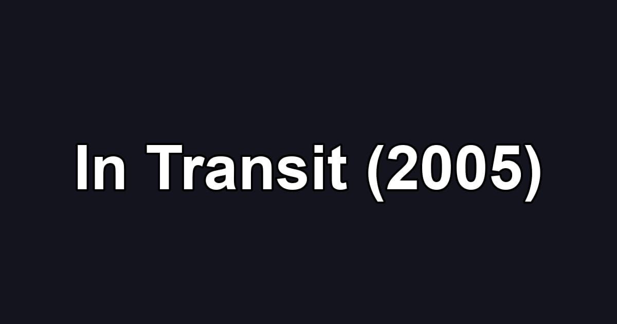 In Transit (2005)