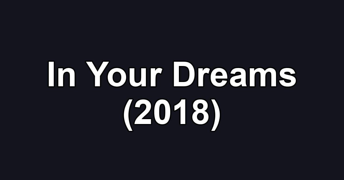 In Your Dreams (2018)