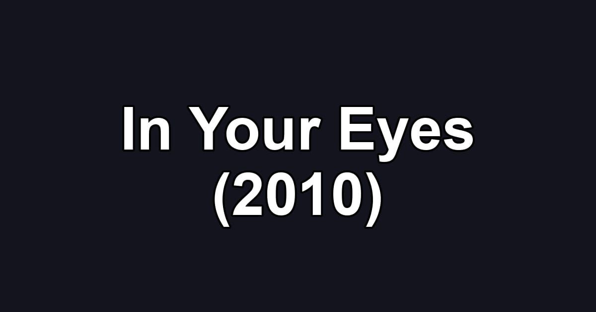 In Your Eyes (2010)
