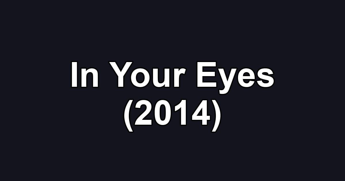 In Your Eyes (2014)