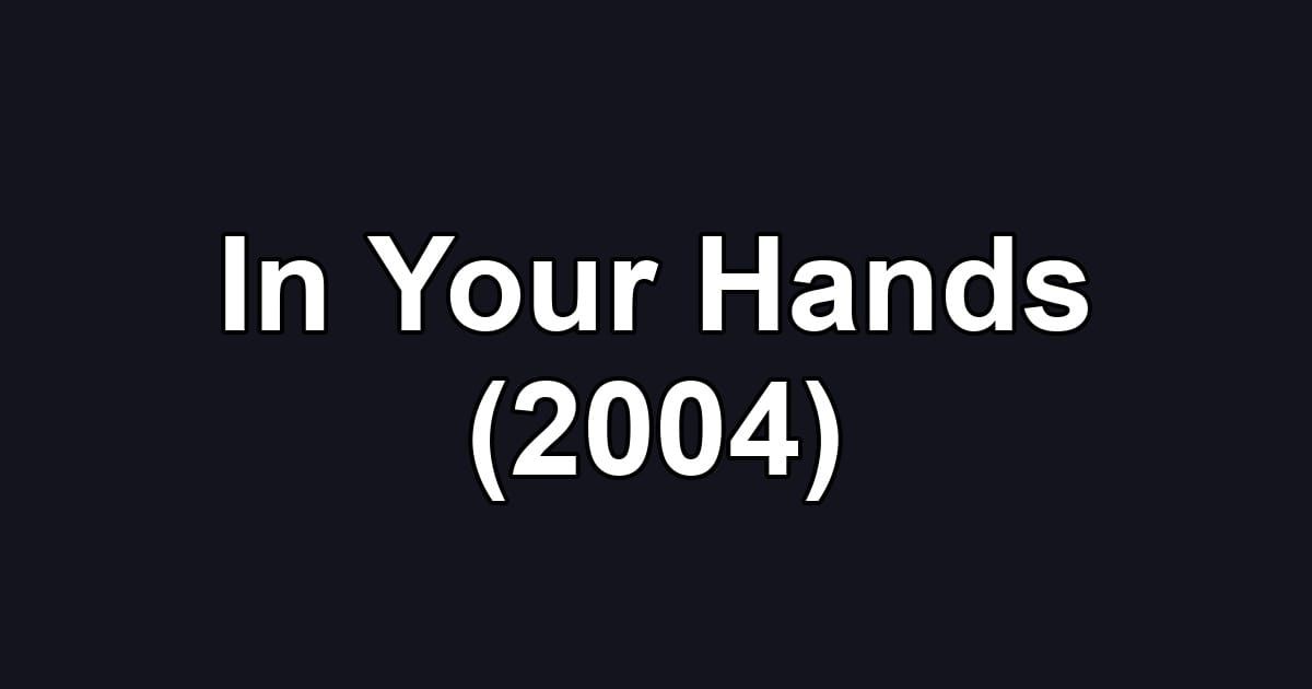 In Your Hands (2004)