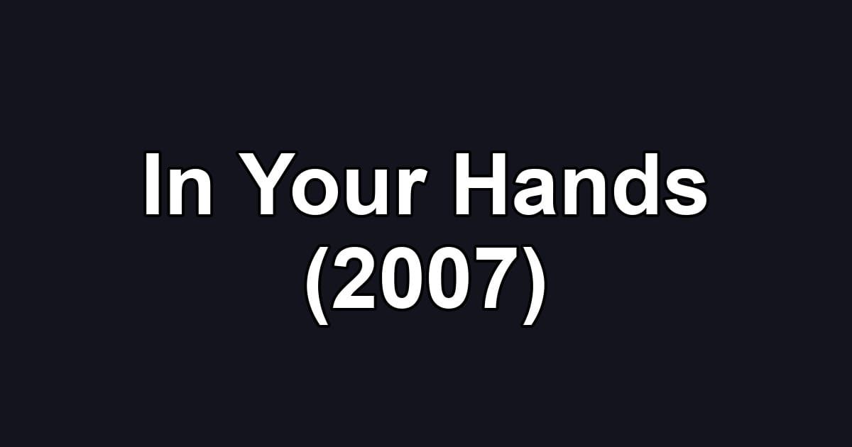 In Your Hands (2007)