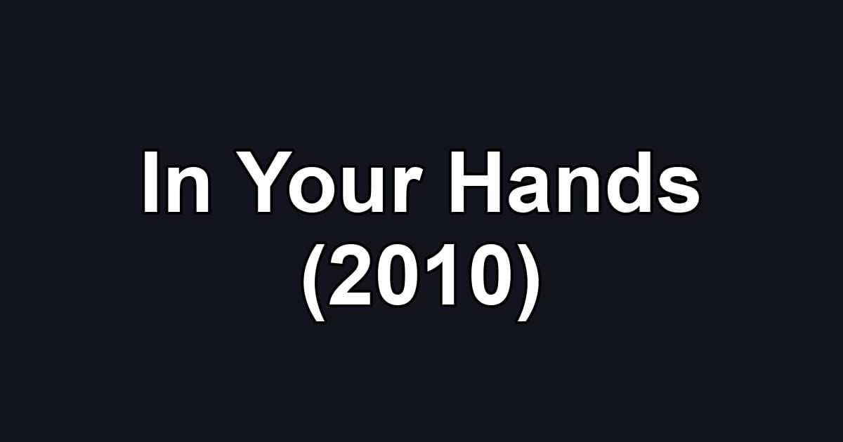 In Your Hands (2010)