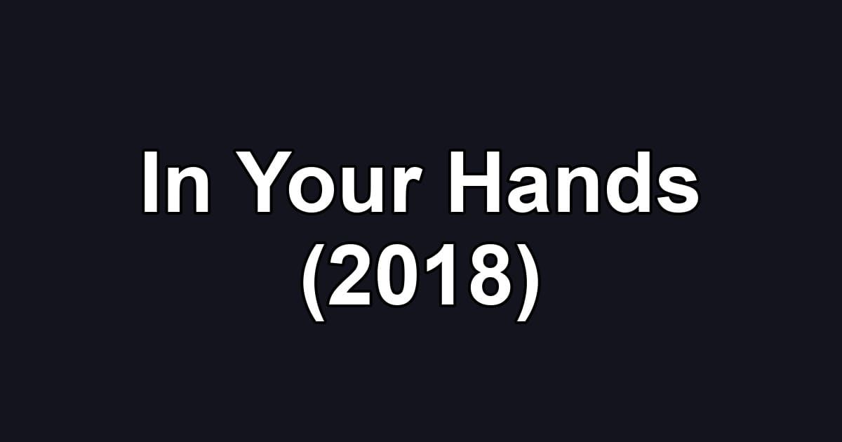 In Your Hands (2018)