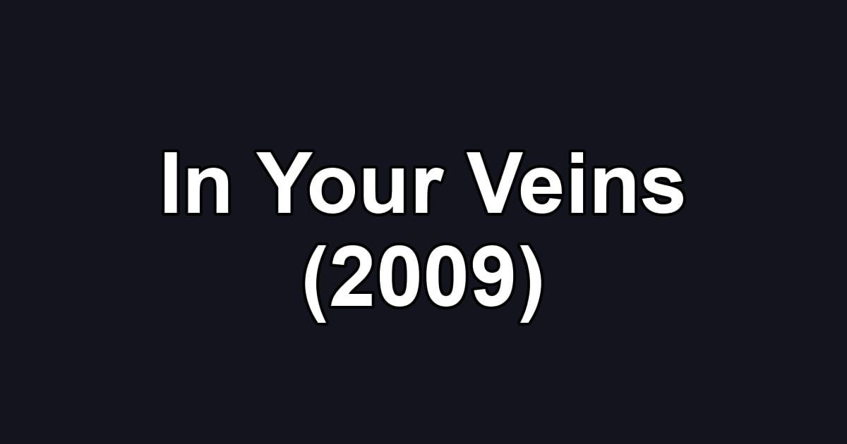 In Your Veins (2009)