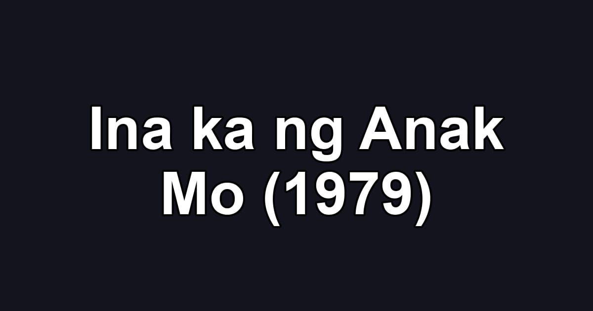 Ina ka ng Anak Mo (1979)