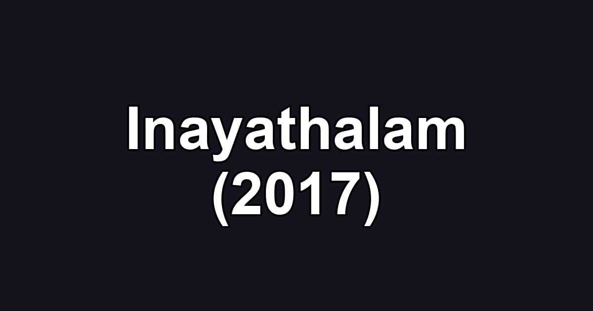 Inayathalam (2017)