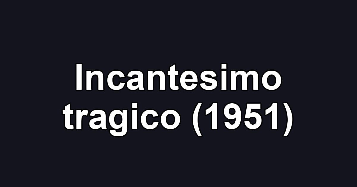 Incantesimo tragico (1951)