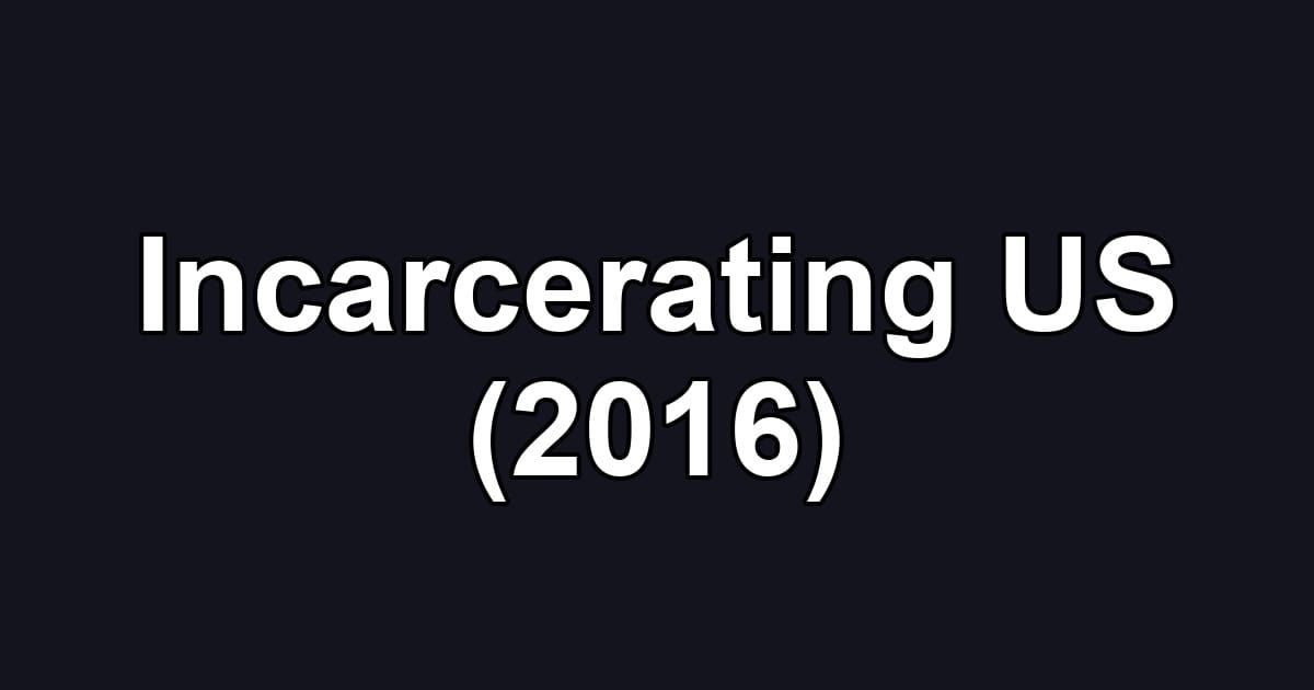Incarcerating US (2016)