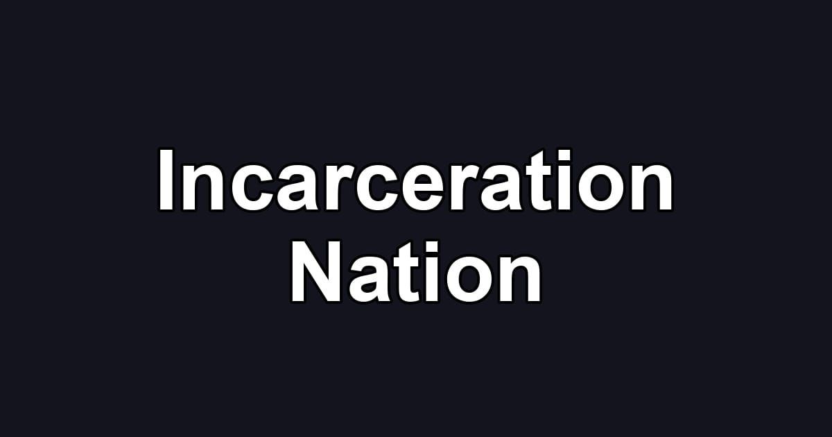Incarceration Nation