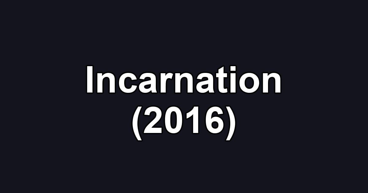 Incarnation (2016)