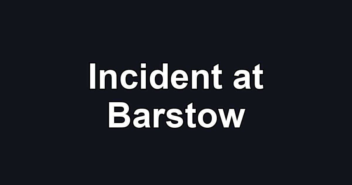 Incident at Barstow