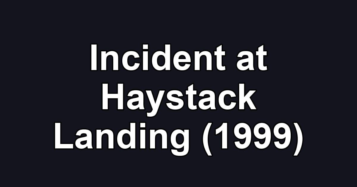 Incident at Haystack Landing (1999)