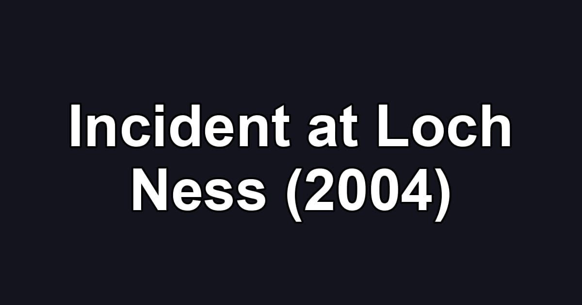 Incident at Loch Ness (2004)