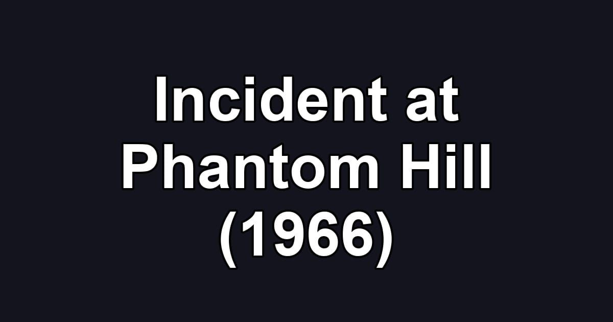 Incident at Phantom Hill (1966)