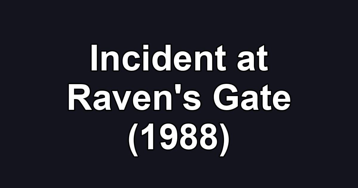 Incident at Raven's Gate (1988)