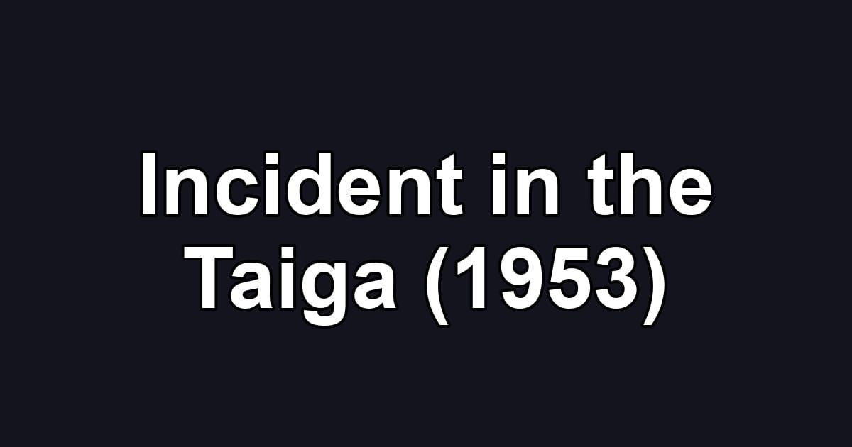 Incident in the Taiga (1953)