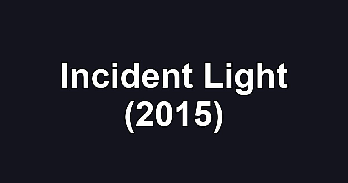 Incident Light (2015)