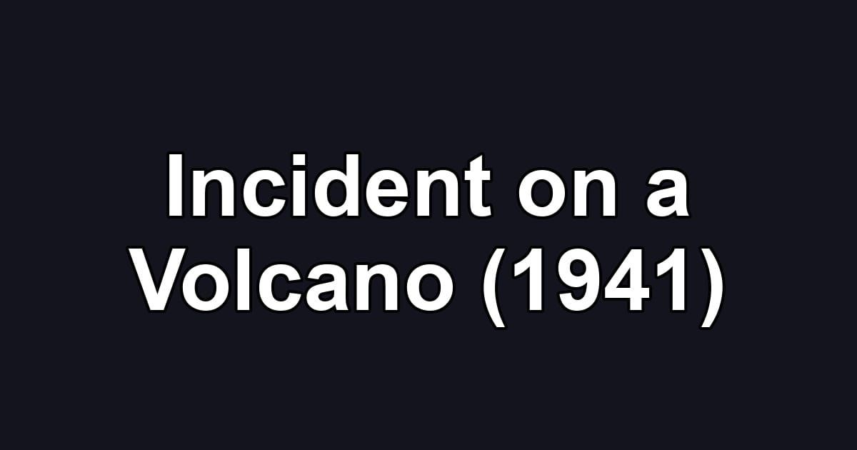 Incident on a Volcano (1941)