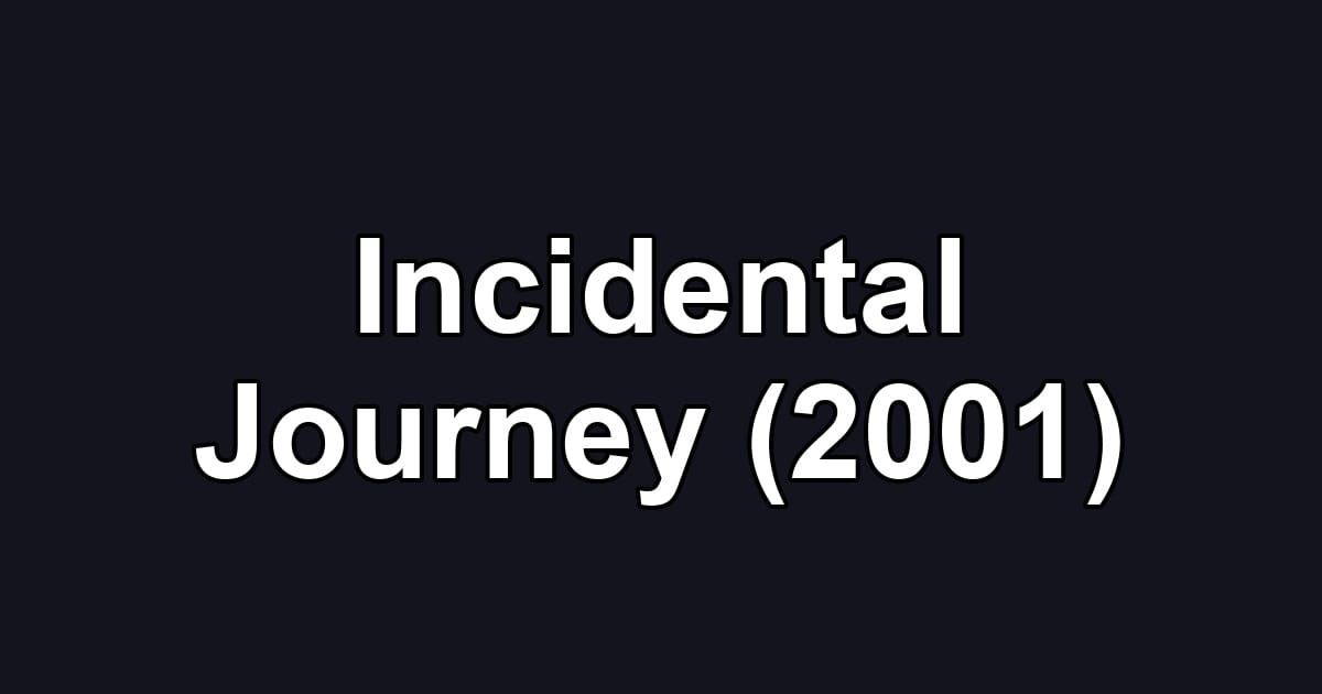 Incidental Journey (2001)