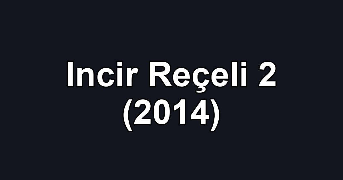 Incir Reçeli 2 (2014)