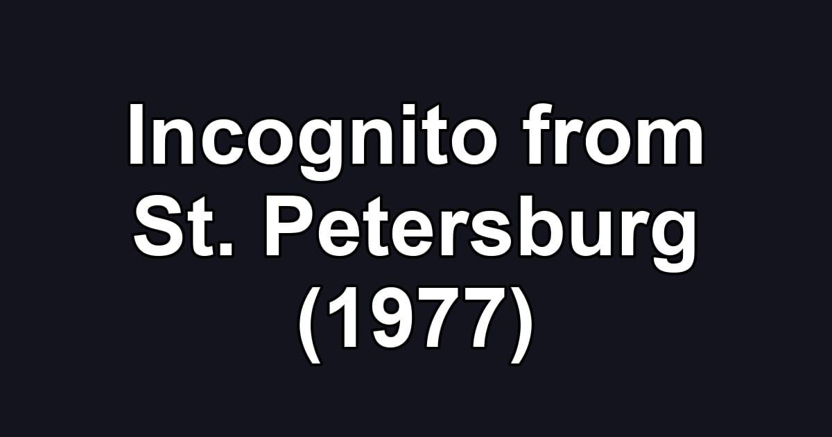 Incognito from St. Petersburg (1977)